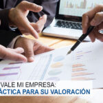 Cuánto vale mi empresa: Guía práctica para su valoración