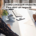 Cómo conseguir ayuda financiera para abrir un negocio.