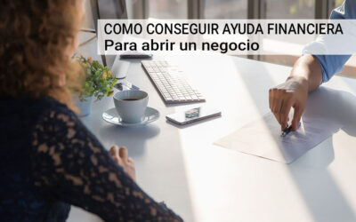 Cómo conseguir ayuda financiera para abrir un negocio: guía esencial para emprendedores